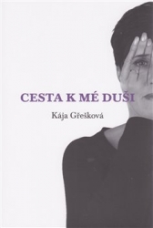 Gřešková, Kája - Cesta k mé duši