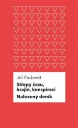 Padevět, Jiří - Střepy času, krajin, konspirací / Nalezený deník