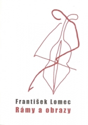 Lomec, František - Rámy a obrazy