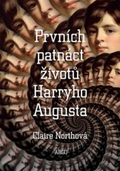 Northová, Claire - Prvních patnáct životů Harryho Augusta