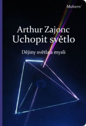 Zajonc, Arthur - Uchopit světlo