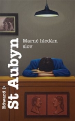St Aubyn, Edward - Marně hledám slov