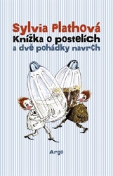 Plathová, Sylvia - Knížka o postelích a dvě pohádky navrch
