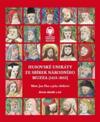 Musílek, Martin - Husovské unikáty ze sbírek Národního muzea (1415–2015)