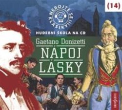 Donizetti, Gaetano - Nebojte se klasiky! 14 Gaetano Donizetti: Nápoj lásky