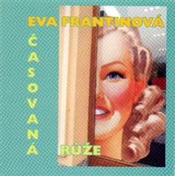 Frantinová, Eva - Časovaná růže