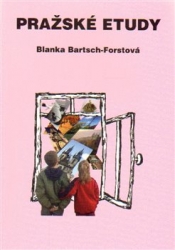 Bartsch-Forstová, Blanka - Pražské etudy