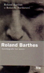 Barthes, Roland - Roland Barthes o Rolandu Barthesovi