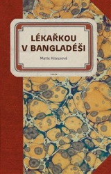 Krausová, Marie - Lékařkou v Bangladéši