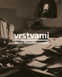 Fleischmannová, Staša - Vrstvami