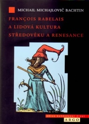 Bachtin, Michail Michail - Francois Rabelais a lidová kultura středověku a renesance