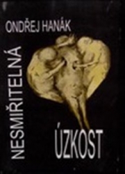 Hanák, Ondřej - Nesmiřitelná úzkost