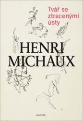 Michaux, Henri - Tvář se ztracenými ústy