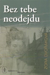 Dvořáková, Zora - Bez tebe neodejdu