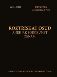 d' Esterházy d' Papp, František - Roztřískat osud aneb Jak porozumět ženám