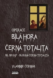 Čermák, Vladimír - Operace Bílá Hora a černá totalita 2