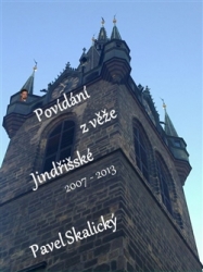 Skalický, Pavel - Povídání z věže Jindřišské 2007 - 2013
