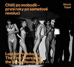 Hroch, Pavel - Chtíč po svobodě - první roky po sametové revoluci