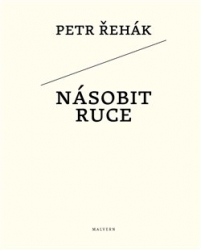 Řehák, Petr - Násobit ruce