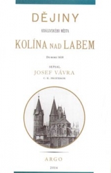 Vávra, Josef - Dějiny královského města Kolína nad Labem 1.