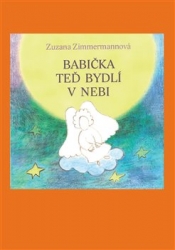 Zimmermannová, Zuzana - Babička teď bydlí v nebi