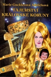 Jehličková, Marie Gucklerová - Tajemství královské koruny