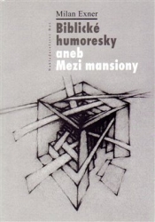 Exner, Milan - Biblické humoresky aneb Mezi mansiony