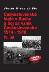 Fic, Victor Miroslav - Československé legie v Rusku a boj za vznik Československa 1914-1918 IV.díl