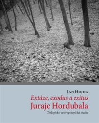 Hojda, Jan - Extáze, exodus a exitus Juraje Hordubala