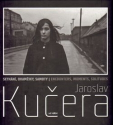 Kučera, Jaroslav - Setkání, okamžiky, samoty – Jaroslav Kučera