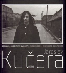 Kučera, Jaroslav - Setkání, okamžiky, samoty - Jaroslav Kučera