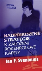 Svenonius, Ian F. - Nadpřirozené strategie k založení rokenrolové kapely