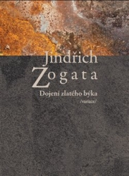 Zogata, Jindřich - Dojení zlatého býka /variace/