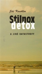 Krechler, Jiří - Stilnox, detox a jiné katastrofy