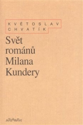 Chvatík, Květoslav - Svět románů Milana Kundery