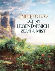 Eco, Umberto - Dějiny legendárních zemí a míst