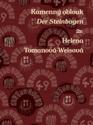 Tomanová-Weisová, Helena - Kamenný oblouk/Der Steinbogen