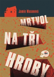 Masonová, Jamie - Mrtvol na tři hroby