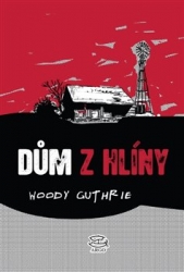 Guthrie, Woody - Dům z hlíny