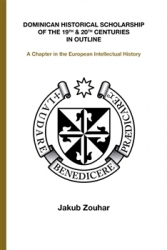Zouhar, Jakub - Dominican Historical Scholarship of the 19th &amp; 20th Centuries in Outline