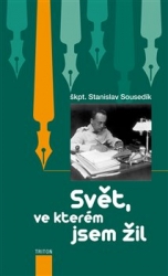 Sousedík, Stanislav - Svět, ve kterém jsem žil