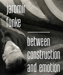 Dufek, Antonín - Jaromír Funke - Between Construction and Emotion