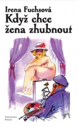 Fuchsová, Irena - Když chce žena zhubnout