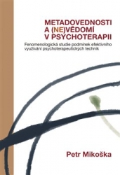 Mikoška, Petr - Metadovednosti a (ne)vědomí v psychoterapii