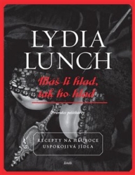 Lunch, Lydia - Máš-li hlad, tak ho hlaď