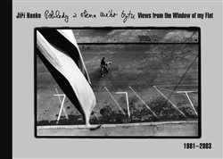 Hanke, Jiří - Pohledy z okna mého bytu / Views from the Window of my Flat