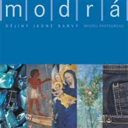 Pastoureau, Michel - Modrá. Dějiny jedné barvy