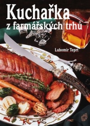 Teprt, Lubomír - Kuchařka z farmářských trhů