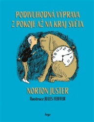 Juster, Norton - Podivuhodná výprava z pokoje až na kraj světa