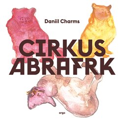 Charms, Daniil - Cirkus Abrafrk